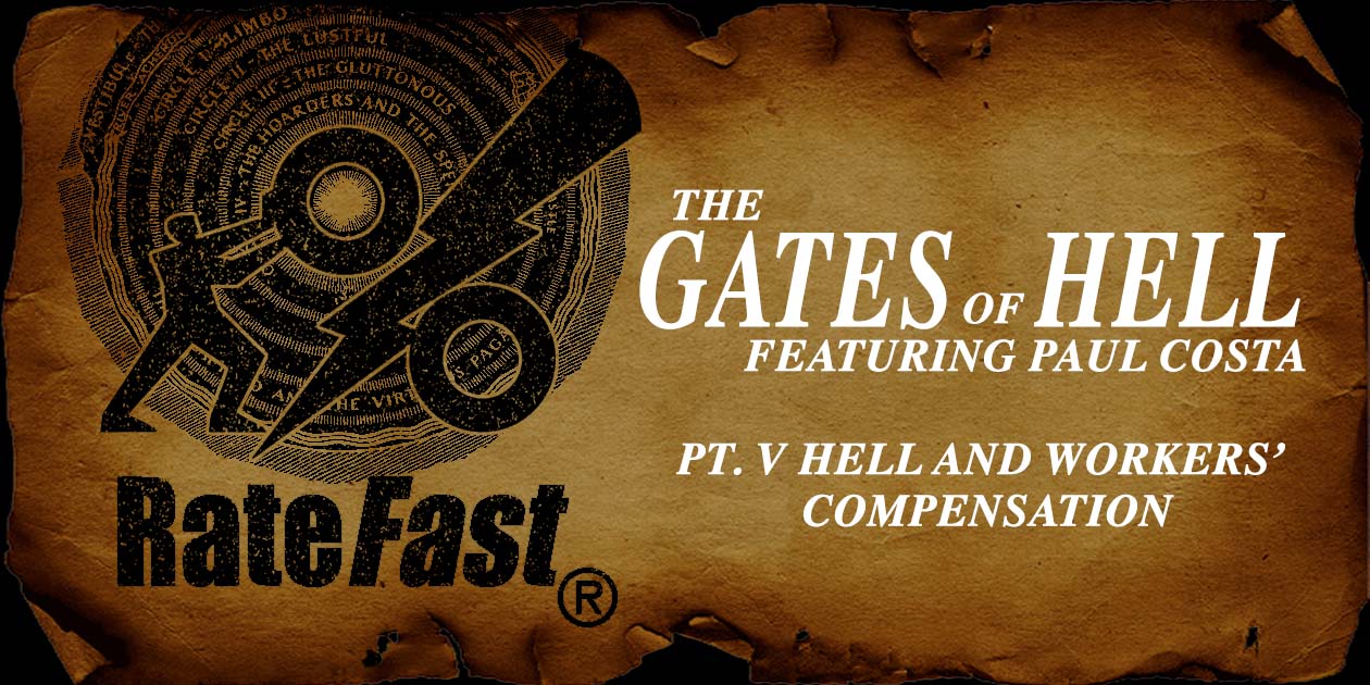 RateFast Podcast: The Gates of Hell Pt. V – Hell and Workers’ Compensation