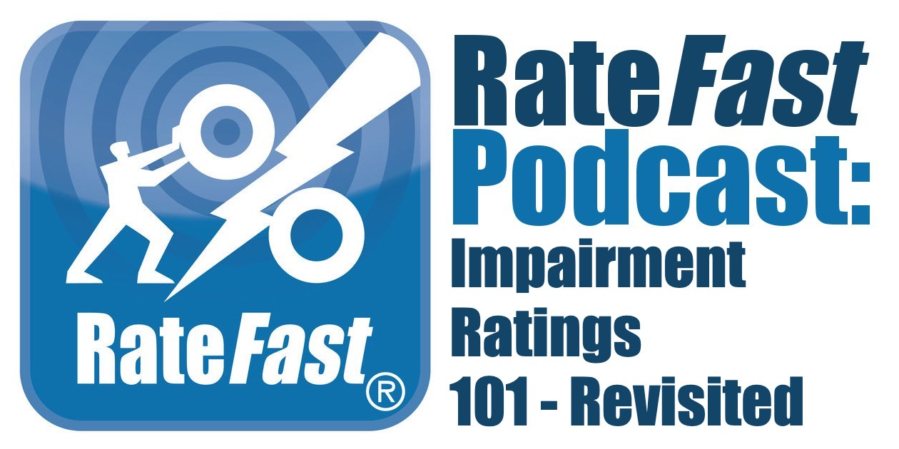 RateFast Podcast: Impairment Ratings 101 – Revisited