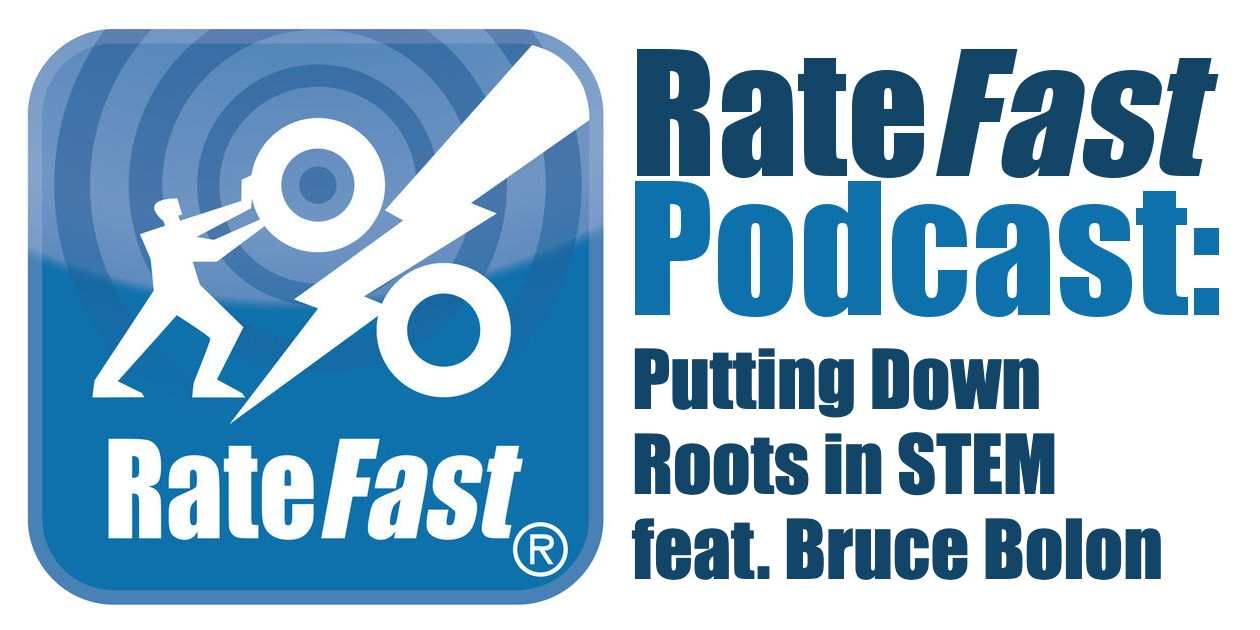 RateFast Podcast: Putting Down Roots in STEM feat. Bruce Bolon
