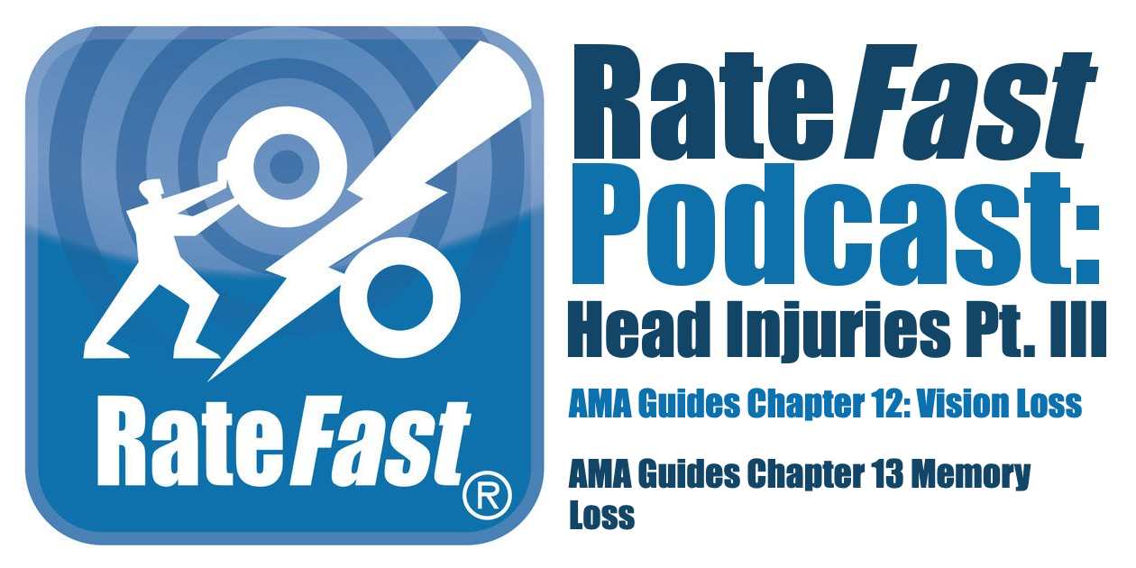 RateFast Podcast: Head Injuries Pt. III – AMA Guides Chapters 12: Vision Loss & Chapter 13: Memory Loss