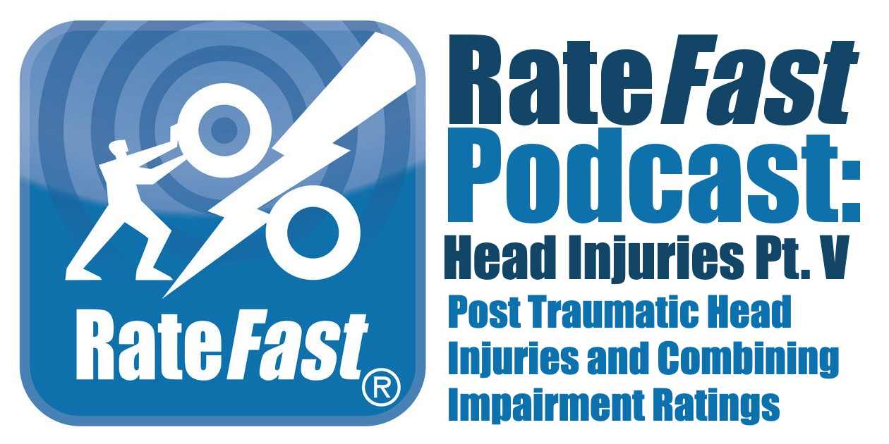 RateFast Podcast: Head Injuries Pt. V – AMA Guides Chapter 18: Post Traumatic Headaches & Combining Impairment Ratings