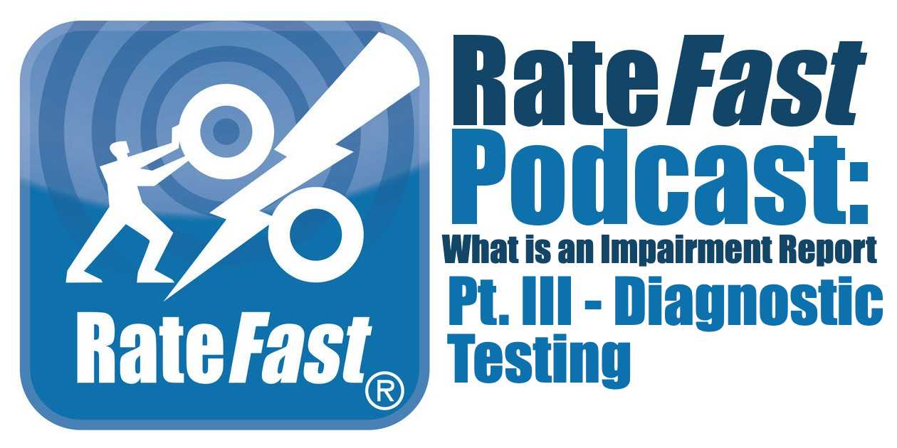 RateFast Podcast: What is an Impairment Rating Pt. III – Diagnostic Testing