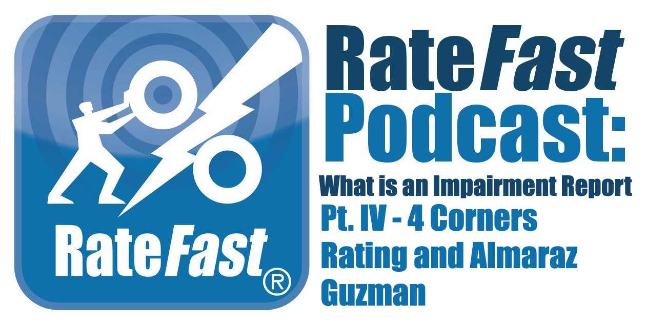 RateFast Podcast: What is an Impairment Rating Pt. IV: Four Corners Rating vs. Almaraz Guzman