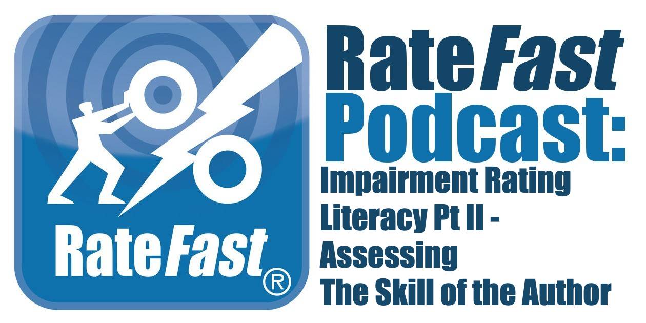 RateFast Podcast: Impairment Rating Literacy Pt. II – Assessing the Skill of the Author