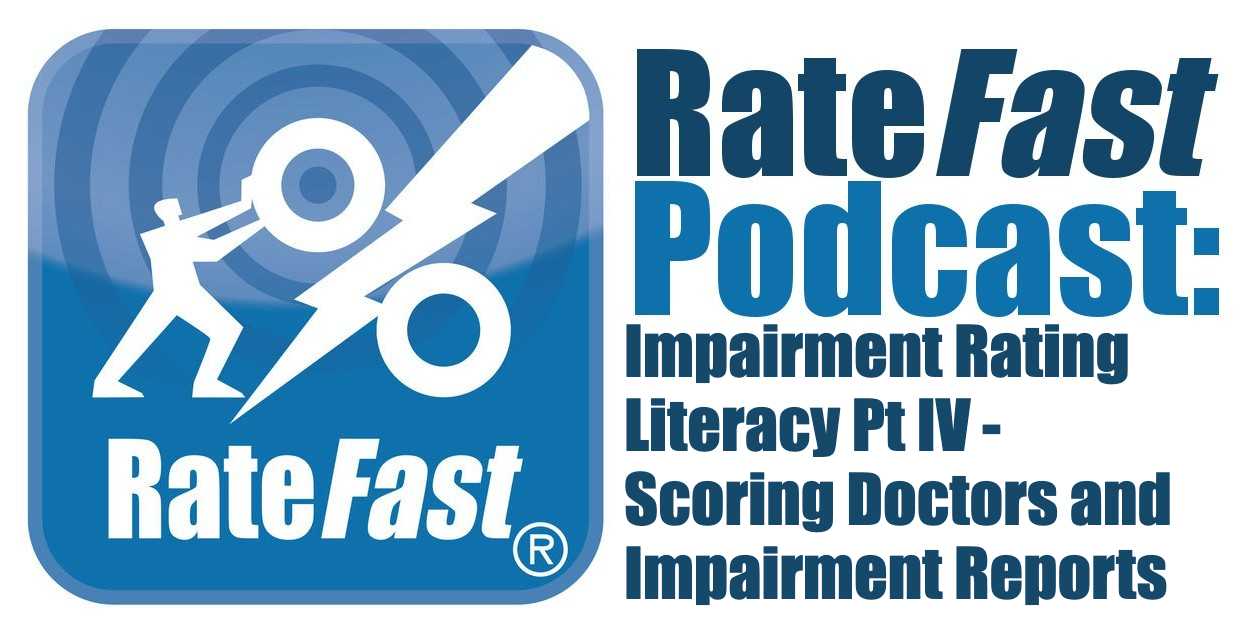 RateFast Podcast:  Impairment Rating Literacy Pt. IV – Scoring Doctors and Impairment Reports